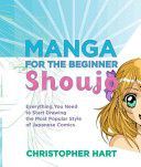 Manga for the Beginner Shoujo - Everything You Need to Start Drawing the Most Popular Style of Japanese Comics (Hart Christopher)(Paperback)