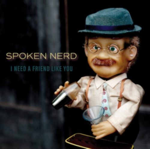 I Need a Friend Like You (Spoken Nerd) (CD / Album)