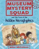 Museum Mystery Squad and the Case of the Hidden Hieroglyphics (Nicholson Mike)(Paperback)