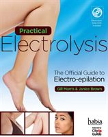 Practical Electrolysis - The Official Guide to Electro-epilation (Morris Gill)(Mixed media product)