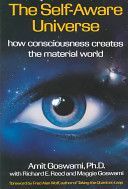 Self-Aware Universe - How Consciousness Creates the Material Universe (Goswami Amit Ph.D.)(Paperback)