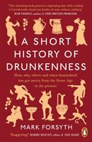 Short History of Drunkenness (Forsyth Mark)(Paperback / softback)