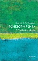 Schizophrenia: A Very Short Introduction (Frith Chris (Professor in Neuropsychology at University College London and deputy director of the Functional Imaging Laboratory at the Institute of Neurology))(Paperback)