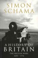 History of Britain - The British Wars 1603-1776 (Schama Simon)(Paperback)