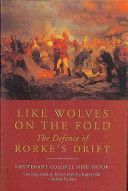 Like Wolves on the Fold - The Defence of Rorke's Drift (Snook Lieut. Col. Mike)(Paperback)