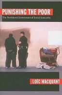 Punishing the Poor - The Neoliberal Government of Social Insecurity (Wacquant Loic)(Paperback)