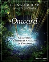 Onward - Cultivating Emotional Resilience in Educators (Aguilar Elena)(Paperback)