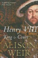 Henry VIII - King and Court (Weir Alison)(Paperback)