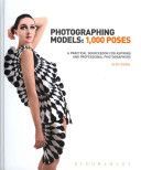 Photographing Models: 1000 Poses - A Practical Sourcebook for Aspiring and Professional Photographers (Siegel Eliot L.)(Pevná vazba)