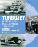 Turbojet: History and Development 1930-1960, Volume 1: Great Britain and Germany (Kay Tony)(Pevná vazba)