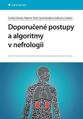 Doporučené postupy a algoritmy v nefrologii - Vladimír Tesař, Ondřej Viklický, kolektiv a, Sylvie Dusilová Sulková - e-kniha