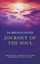 Journey of the Soul - Awakening Ourselves to the Enduring Cycle of Life (Davies Brenda)(Paperback)