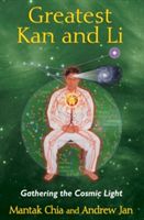 Greatest Kan and Li: Gathering the Cosmic Light (Chia Mantak)(Paperback)
