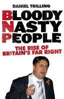 Bloody Nasty People - The Rise of Britain's Far Right (Trilling Daniel)(Paperback)