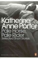 Pale Horse, Pale Rider: The Selected Stories of Katherine Anne Porter (Porter Katherine)(Paperback)