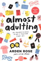 Almost Adulting: All You Need to Know to Get It Together (Sort Of) (Rose Arden)(Paperback)