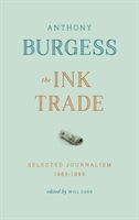 Ink Trade - Selected Journalism 1961-1993 (Burgess Anthony)(Paperback)