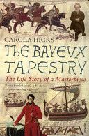 Bayeux Tapestry - The Life Story of a Masterpiece (Hicks Carola)(Paperback)