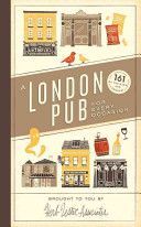 London Pub for Every Occasion - 161 Tried-and-tested Pubs in a Pocket-sized Guide That's Perfect for Londoners and Travellers Alike (Herb Lester Associates Limited)(Pevná vazba)
