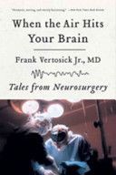 When the Air Hits Your Brain - Tales from Neurosurgery (Vertosick Frank Jr.)(Paperback)
