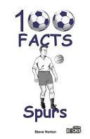 Tottenham Hotspur - 100 Facts (Horton Steve)(Paperback)