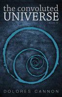 Convoluted Universe: Book Four (Cannon Dolores (Dolores Cannon))(Paperback)