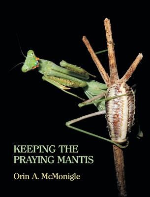 Keeping the Praying Mantis - Mantodean Captive Biology, Reproduction, and Husbandry (McMonigle Orin)(Pevná vazba)