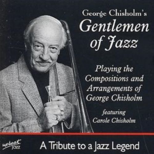 Playing The Compositions And Arrangements Of George Chisholm (George Chisholm's Gentlemen Of Jazz) (CD / Album)