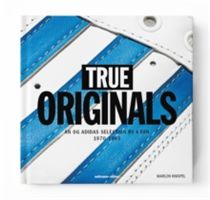 True Originals - An Og Adidas Selection by a Fan 1970-1993(Pevná vazba)