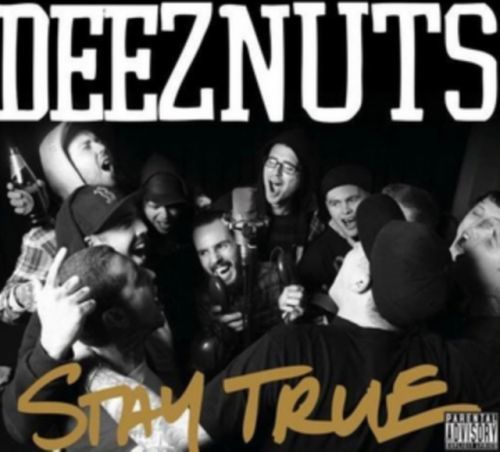 Stay True (Deez Nuts) (CD / Album)