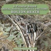 Royal Naval Cordite Factory Holton Heath - A Pictorial History (Bowditch Malcolm)(Pevná vazba)