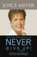Never Give Up - Relentless Determination to Overcome Life's Challenges (Meyer Joyce)(Paperback)