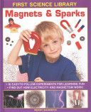 First Science Library: Magnets & Sparks - 16 Easy-to-follow Experiments for Learning Fun * Find out How Electricity and Magnetism Works! (Madgwick Wendy)(Pevná vazba)