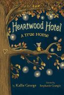 Heartwood Hotel, Book 1: A True Home (George Kallie)(Paperback)