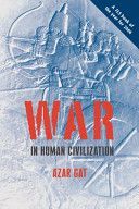 War in Human Civilization (Gat Azar (Ezer Weitzman Professor of National Security Department of Political Science University of Tel Aviv))(Paperback)