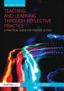 Teaching and Learning Through Reflective Practice - A Practical Guide for Positive Action (Ghaye Tony (Director Reflective Learning UK))(Paperback)