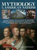 Mythology of the American Nations - An Illustrated Encyclopedia of the Gods, Heroes, Spirits, Sacred Places, Rituals and Ancient Beliefs of the North American Indian, Inuit, Aztec, Inca and Maya Nations (Jones David M.)(Paperback)