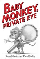 Baby Monkey, Private Eye (Selznick Brian)(Pevná vazba)