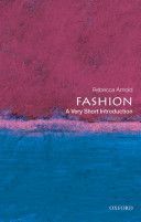 Fashion: A Very Short Introduction (Arnold Rebecca (Oak Foundation Lecturer in History of Dress and Textiles at the Courtauld Institute of Art))(Paperback)