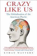Crazy Like Us - The Globalization of the Western Mind (Watters Ethan)(Paperback)