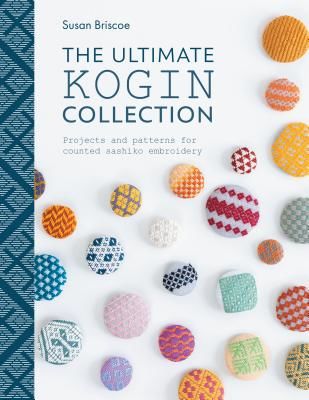 Ultimate Kogin Collection - Projects and patterns for counted sashiko embroidery (Briscoe Susan)(Paperback / softback)