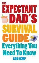 Expectant Dad's Survival Guide - Everything You Need to Know (Kemp Rob)(Paperback)