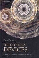 Philosophical Devices - Proofs, Probabilities, Possibilities, and Sets (Papineau David (King's College London))(Paperback)