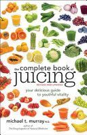 Complete Book of Juicing - Your Delicious Guide to Youthful Vitality (Murray Michael T.)(Paperback)