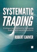 Systematic Trading - A Unique New Method for Designing Trading and Investing Systems (Carver Robert)(Pevná vazba)