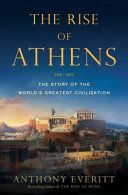Rise of Athens - The Story of the World's Greatest Civilisation (Everitt Anthony)(Paperback)