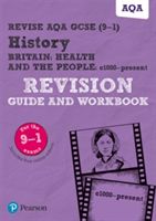 Revise AQA GCSE (9-1) History Britain: Health and the people, c1000 to the present day Revision Guide and Workbook - includes online edition (Robertson Julia)(Mixed media product)