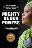 Mighty be Our Powers - How Sisterhood, Prayer, and Sex Changed a Nation at War (Gbowee Leymah)(Paperback)