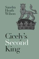 Cicely's Second King (Wilson Sandra Heath)(Paperback)