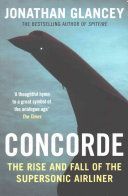 Concorde - The Rise and Fall of the Supersonic Airliner (Glancey Jonathan)(Paperback)
